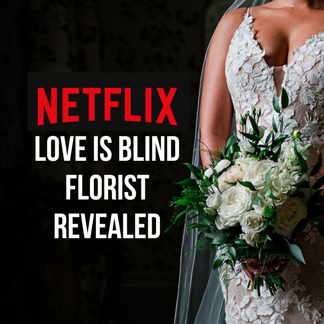 Love is Blind florals revealed!