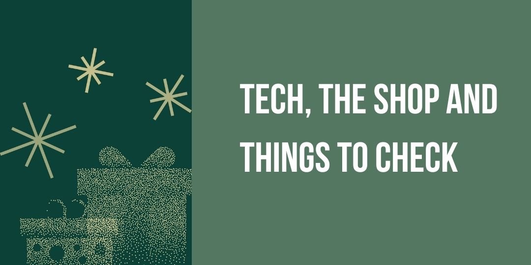 tech the shop and things to check