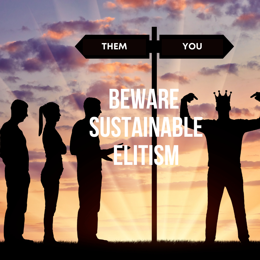 Let’s not be elitist about Sustainability